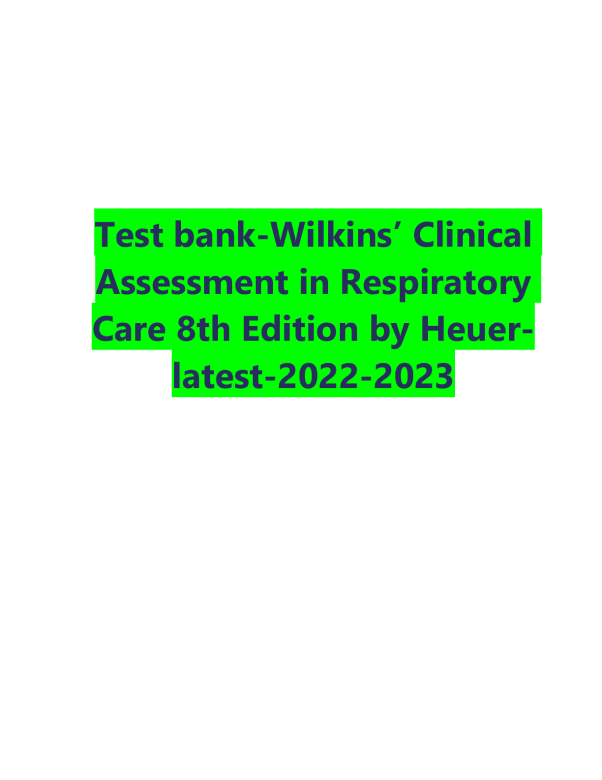20220912095436___test_bank_wilkins____clinical_assessment_in_respiratory_care_8th_edition_by_heuer_l