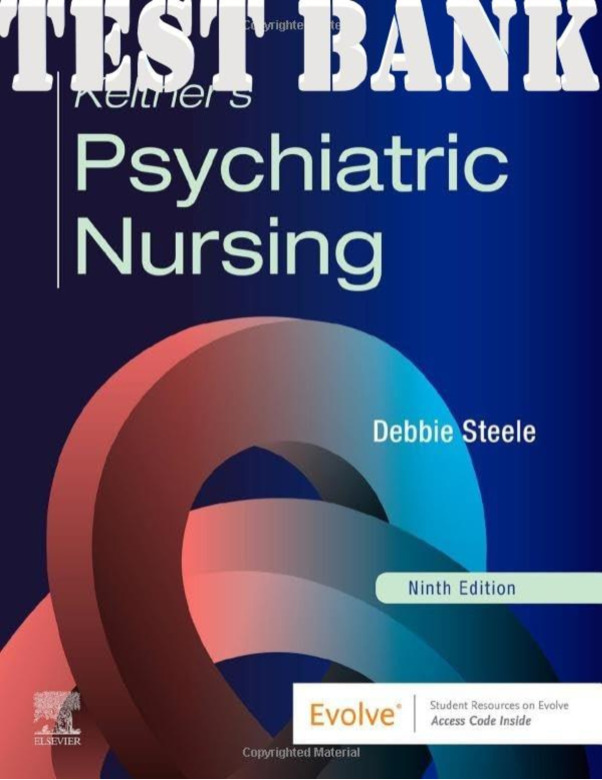 Keltner’s Psychiatric Nursing 9th Edition by Debbie Steele TEST BANK
